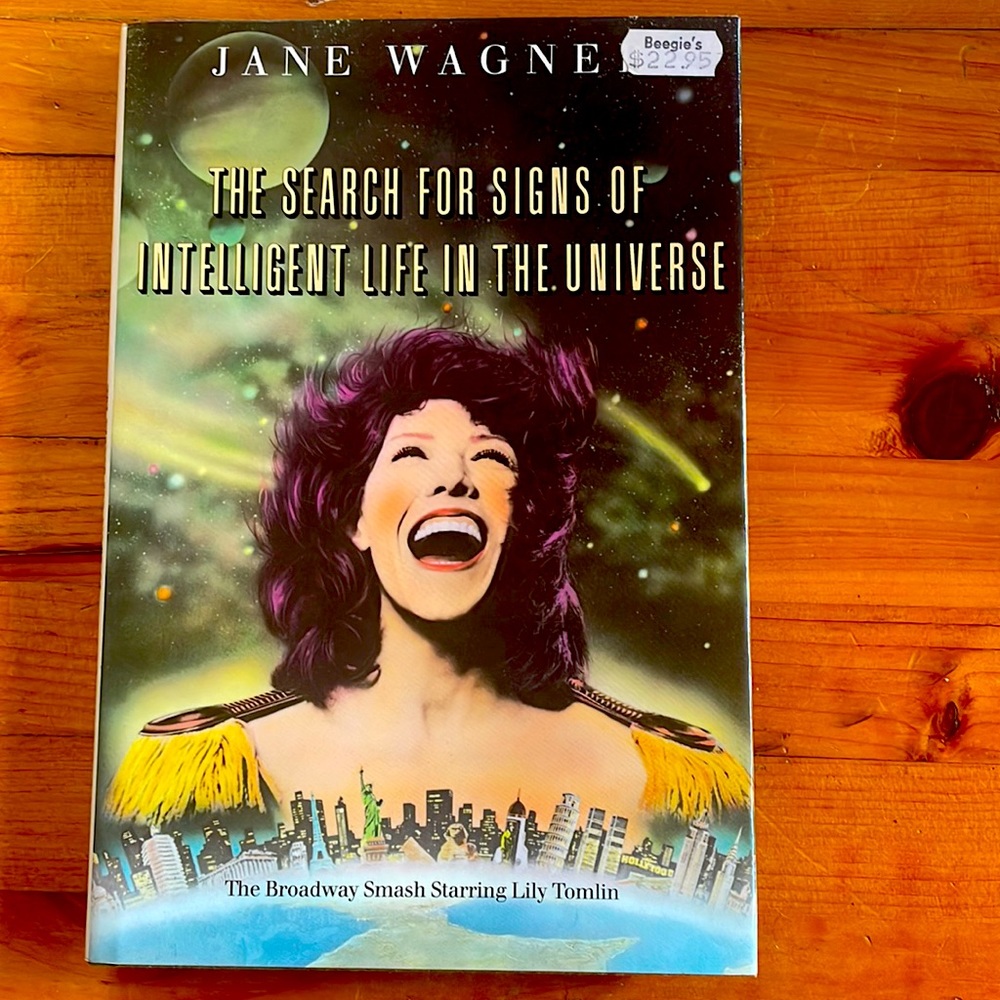 A Search for Signs of Intelligent Life in the Universe. Jane Wagner. Broadway